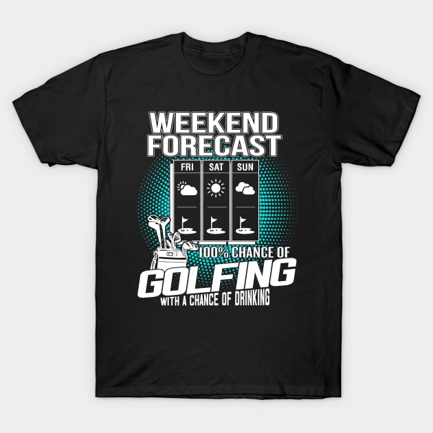 Weekend Forecast Golfing T-Shirt by golf365